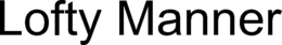 LOFTY MANNER trademark
