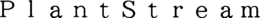 PLANTSTREAM trademark