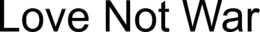 LOVE NOT WAR trademark