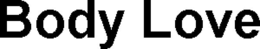 BODY LOVE trademark
