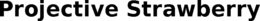 PROJECTIVE STRAWBERRY trademark