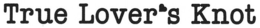TRUE LOVER'S KNOT trademark