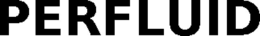 PERFLUID trademark