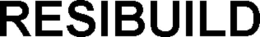 RESIBUILD trademark