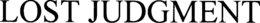 LOST JUDGMENT trademark