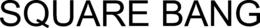 SQUARE BANG trademark