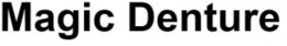 MAGIC DENTURE trademark