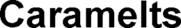 CARAMELTS trademark