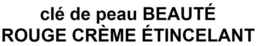 CLÉ DE PEAU BEAUTÉ ROUGE CRÈME ÉTINCELANT trademark