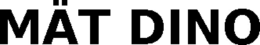 MÄT DINO trademark