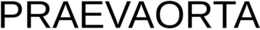 PRAEVAORTA trademark