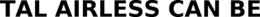 TAL AIRLESS CAN BE trademark