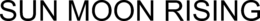 SUN MOON RISING trademark