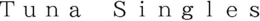 TUNA SINGLES trademark