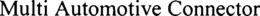 MULTI AUTOMOTIVE CONNECTOR trademark
