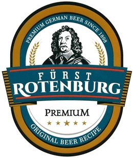FÜRST ROTENBURG ORIGINAL BEER RECIPE PREMIUM GERMAN BEER SINCE 1898 trademark