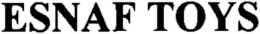 ESNAF TOYS trademark