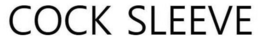 COCK SLEEVE trademark