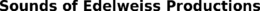 SOUNDS OF EDELWEISS PRODUCTIONS trademark