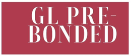 GL PRE-BONDED trademark