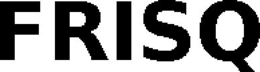 FRISQ trademark