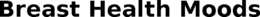 BREAST HEALTH MOODS trademark