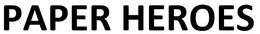 PAPER HEROES trademark