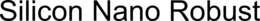 SILICON NANO ROBUST trademark