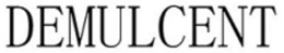DEMULCENT trademark
