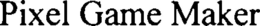 PIXEL GAME MAKER trademark