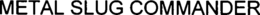 METAL SLUG COMMANDER trademark