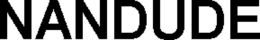 NANDUDE trademark