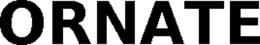 ORNATE trademark