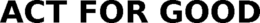 ACT FOR GOOD trademark