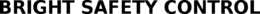 BRIGHT SAFETY CONTROL trademark