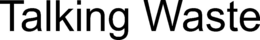 TALKING WASTE trademark