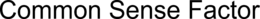 COMMON SENSE FACTOR trademark