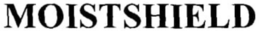 MOISTSHIELD trademark