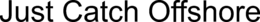 JUST CATCH OFFSHORE trademark