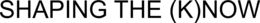 SHAPING THE (K)NOW trademark