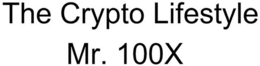 THE CRYPTO LIFESTYLE MR. 100X trademark