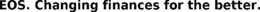 EOS. CHANGING FINANCES FOR THE BETTER. trademark
