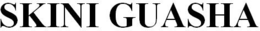 SKINI GUASHA trademark