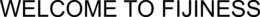 WELCOME TO FIJINESS trademark