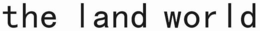 THE LAND WORLD trademark