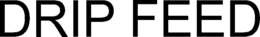 DRIP FEED trademark
