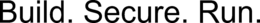 BUILD. SECURE. RUN. trademark