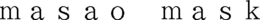 MASAO MASK trademark