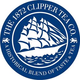 THE 1872 CLIPPER TEA CO. A HISTORICAL BLEND OF TASTE & TEA trademark