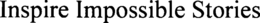 INSPIRE IMPOSSIBLE STORIES trademark